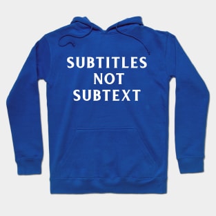 Subtitles not subtext Hoodie